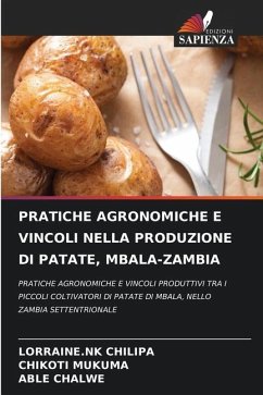 PRATICHE AGRONOMICHE E VINCOLI NELLA PRODUZIONE DI PATATE, MBALA-ZAMBIA - CHILIPA, LORRAINE.NK;MUKUMA, CHIKOTI;CHALWE, ABLE