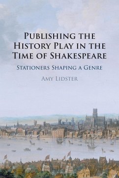 Publishing the History Play in the Time of Shakespeare - Lidster, Amy (University of Oxford)