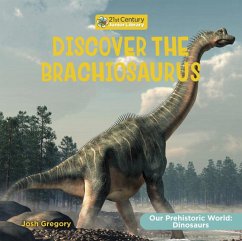 Discover the Brachiosaurus - Gregory, Josh