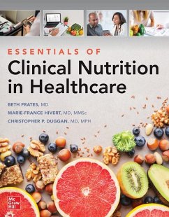 Essentials of Clinical Nutrition in Healthcare - Frates, Ellizabeth; Hivert, Marie-France; Duggan, Christopher