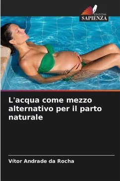 L'acqua come mezzo alternativo per il parto naturale - Andrade da Rocha, Vítor