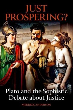 Just Prospering? Plato and the Sophistic Debate about Justice - Anderson, Merrick