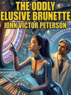 The Oddly Elusive Brunette (eBook, ePUB) - Peterson, John Victor
