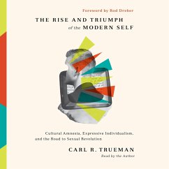 The Rise and Triumph of the Modern Self (MP3-Download) - Trueman, Carl R.