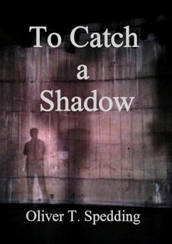 To Catch a Shadow (eBook, ePUB) - Spedding, Oliver T.