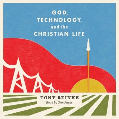 God, Technology, and the Christian Life (MP3-Download) - Reinke, Tony