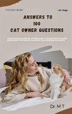 Answers To 100 Cat Owner Questions (Cat Care Guide, #1) (eBook, ePUB) Answers To 100 Cat Owner Questions (Cat Care Guide, #1) (eBook, ePUB)