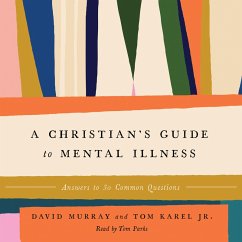 A Christian's Guide to Mental Illness (MP3-Download) - Murray, David; Karel, Tom