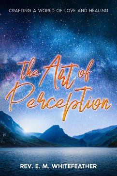 The Art of Perception (eBook, ePUB) - Whitefeather, Rev. E. M.