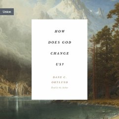 How Does God Change Us? (MP3-Download) - Ortlund, Dane