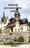 Mission Accomplished: Love (MISSION SERIES, #1) (eBook, ePUB)