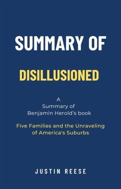Summary of Disillusioned by Benjamin Herold: Five Families and the Unraveling of America's Suburbs (eBook, ePUB) - Reese, Justin