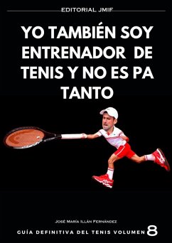 Cover yo también soy entrenador de tenis y no es pa tanto (GUÍA DEFINITIVA del tenis, #8) (eBook, ePUB)