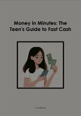Money in Minutes: The Teen's Guide to Fast Cash (eBook, ePUB) Money in Minutes: The Teen's Guide to Fast Cash (eBook, ePUB)