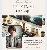 Como Ser Feliz En mi Trabajo (eBook, ePUB)