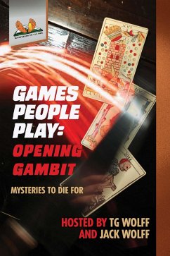 Games People Play: Opening Gambit (Mysteries to Die For) (eBook, ePUB) - Wolff, Tg; Andreychuk, Nick; Bartow, Karina; Keeton, Larry M.; Barra, Paul A.; Winter, Jim; Rockwood, Km; Teja, Ed; Zafiro, Frank; Obey, Erica; Goldstein, Debra H.