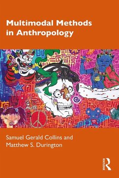 Multimodal Methods in Anthropology (eBook, PDF) - Collins, Samuel Gerald; Durington, Matthew S.