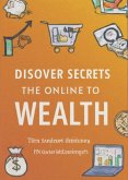 Discover the Secrets to Online Wealth: Start Making Money Now (eBook, ePUB)