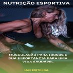 Musculação para Idosos e sua Importância para uma Vida Saudável (eBook, ePUB)