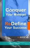 Conquer Your Mindset ReDefine Your Success (eBook, ePUB) Conquer Your Mindset ReDefine Your Success (eBook, ePUB)