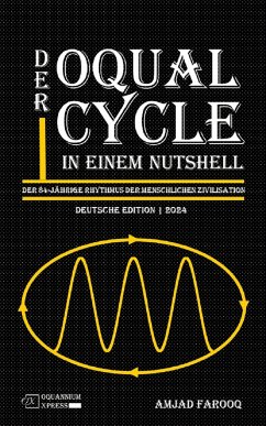 Der Oqual Cycle In Einem Nutshell: Der 84-Jährige Rhythmus der Menschlichen Zivilisation (2024) (eBook, ePUB) - Farooq, Amjad