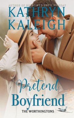 Pretend Boyfriend (The Worthingtons) (eBook, ePUB) - Kaleigh, Kathryn