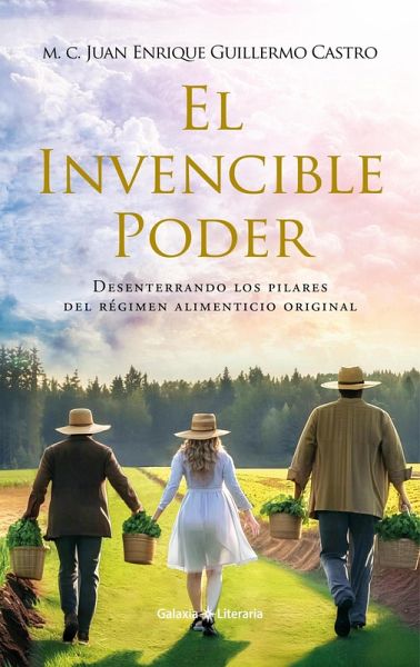 El Invencible Poder. Desenterrando los pilares del régimen alimenticio original (eBook, ePUB) El Invencible Poder. Desenterrando los pilares del régimen alimenticio original (eBook, ePUB)