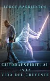 Guerra Espiritual en la Vida del Creyente (eBook, ePUB)