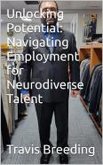 Unlocking Potential: Navigating Employment for Neurodiverse Talent (eBook, ePUB)