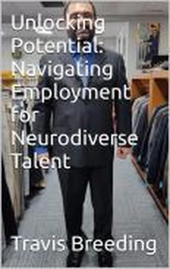 Unlocking Potential: Navigating Employment for Neurodiverse Talent (eBook, ePUB) - Breeding, Travis