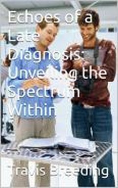 Cover Echoes of a Late Diagnosis: Unveiling the Spectrum Within (eBook, ePUB)