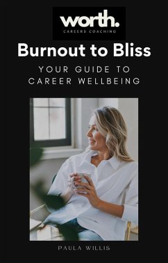 Burnout to Bliss: Your Guide to Career Wellbeing (eBook, ePUB) - Willis, Paula