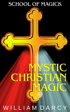 Mystic Christian Magic (School of Magick, #8) (eBook, ePUB) - Darcy, William