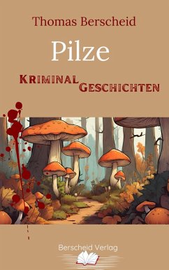 Pilze: Kriminalgeschichten (eBook, ePUB) - Berscheid, Thomas