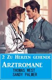 2 Zu Herzen gehende Arztromane Februar 2024 (eBook, ePUB)