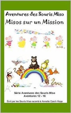 Misos sur un Mission (Aventures des Souris Miso, #3) (eBook, ePUB) - Kopp, Annette Czech