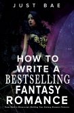 How to Write a Bestselling Fantasy Romance: From Myth to Manuscript: Building Your Fantasy Romance Universe (How to Write a Bestseller Romance Series, #3) (eBook, ePUB)