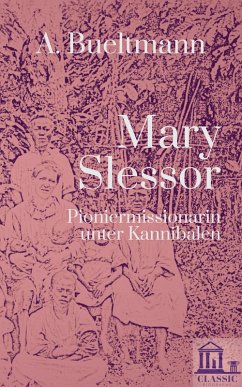 Mary Slessor: Pioniermissionarin unter Kannibalen (eBook, ePUB) - Bueltmann, An