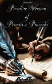 Peculiar Version of Primitive Proverbs (eBook, ePUB) Peculiar Version of Primitive Proverbs (eBook, ePUB)
