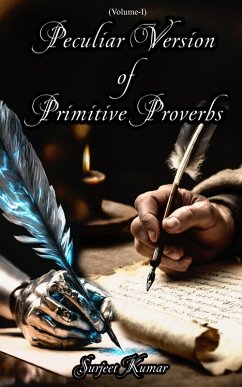 Peculiar Version of Primitive Proverbs (eBook, ePUB) - Kumar, Surjeet