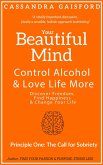 Your Beautiful Mind: Control Alcohol and Love Life More (Principle One: The Call for Sobriety) (eBook, ePUB)