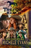 Trefoil Ranch: Where Hearts Ride Wild! (eBook, ePUB) Trefoil Ranch: Where Hearts Ride Wild! (eBook, ePUB)