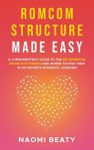Romcom Structure Made Easy: A Screenwriter's Guide to the Six Essential Movie Plot Points and Where to Find Them in 29 Favorite Romantic Comedies (eBook, ePUB)