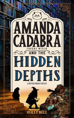 Amanda Cadabra and The Hidden Depths (The Amanda Cadabra Cozy Paranormal Mysteries, #5) (eBook, ePUB) - Bell, Holly