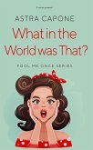 What in the World was That? (Fool Me Once, #0.5) (eBook, ePUB)