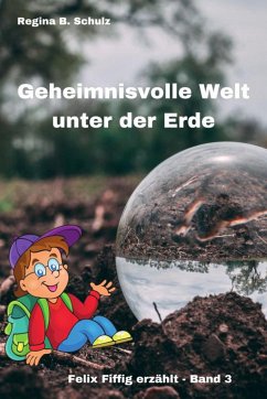 Geheimnisvolle Welt unter der Erde (eBook, ePUB) - Schulz, Regina