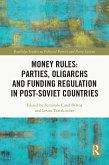 Money Rules: Parties, Oligarchs and Funding Regulation in Post-Soviet Countries (eBook, ePUB)
