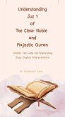 Understanding Juz 1 of the Clear Noble and Majestic Quran: Arabic Text with Corresponding Easy English Interpretation (The Message of the Quran, #1) (eBook, ePUB)