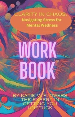 Cover Clarity in Chaos: Navigating Stress for Mental Wellness. Workbook. (eBook, ePUB)