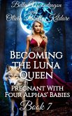 Becoming the Luna Queen (Pregnant With Four Alphas' Babies, #7) (eBook, ePUB)